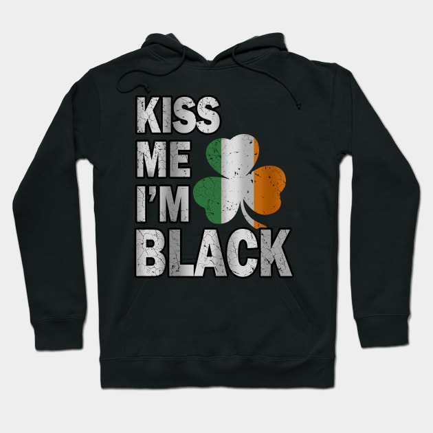 Kiss me i'm black irish st Patrick's day Hoodie by snnt